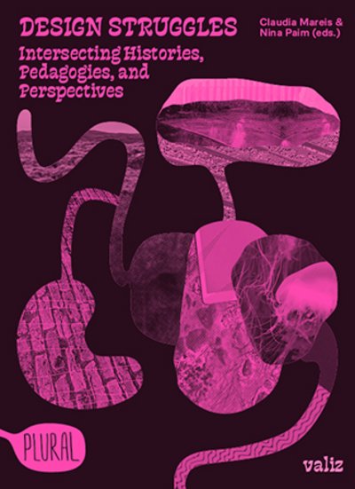Book cover: Design Struggles - Intersecting Histories, Pedagogies, and Perspectives