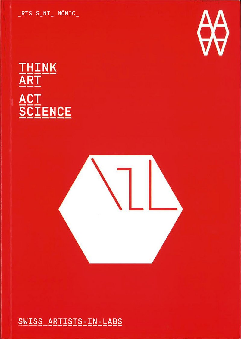 Cover: «Think Art – Act Science. Swiss artists-in-labs»