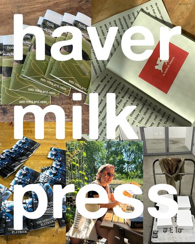 Publishing as Escape: Critique as Signifier and the havermilk press Publishing as Escape: Critique as Signifier and the havermilk press