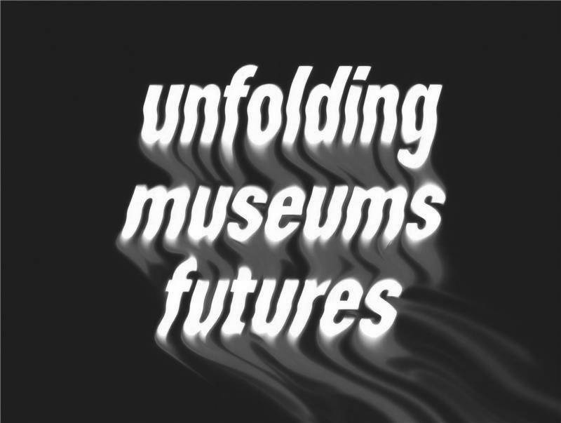 Unfolding Museums Futures