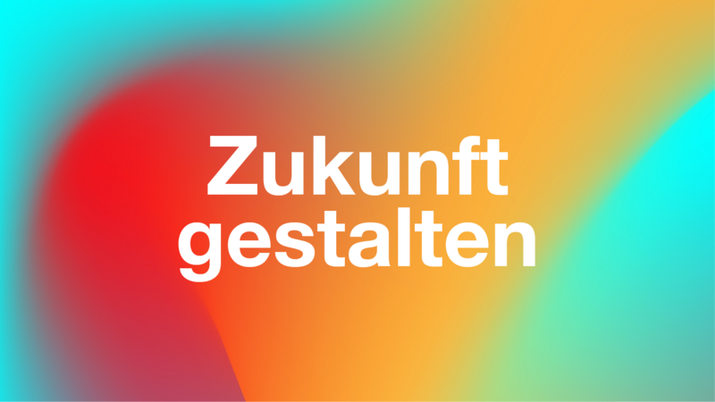 Zukunft gestalten