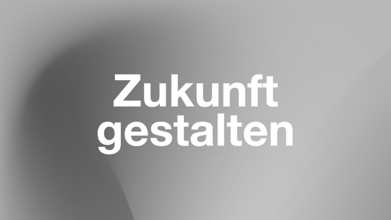 Zukunft gestalten