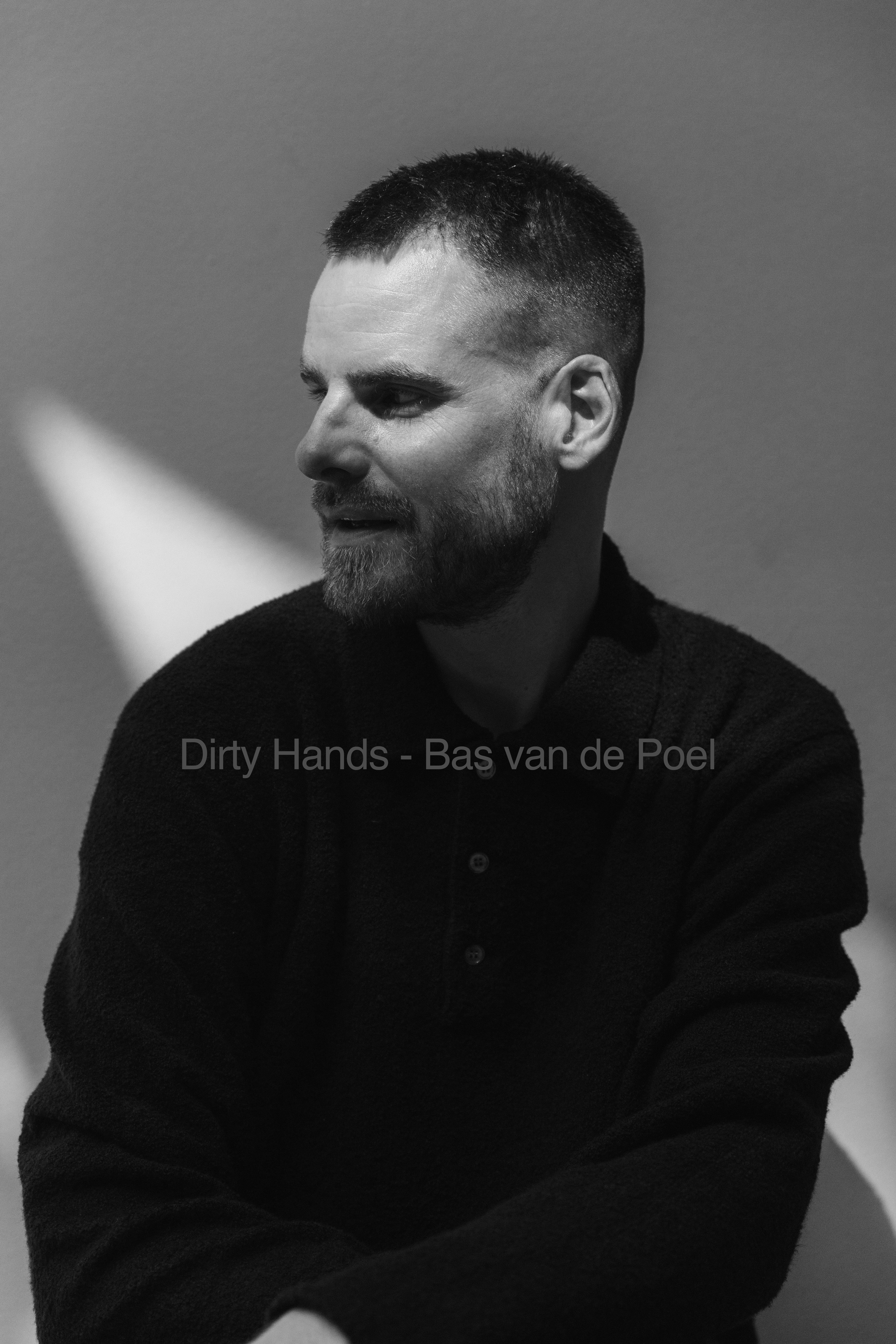 Dirty Hands: Bas van de Poel