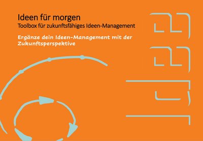 Zukunftsfähiges Ideenmanagement Zukunftsfähiges Ideenmanagement