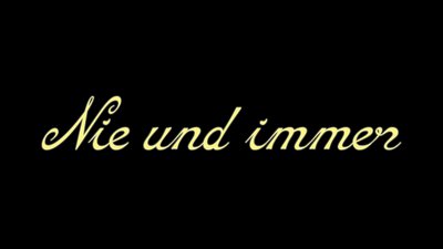 Nie und immer