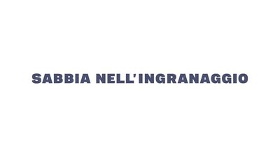 Sabbia nell’ingranaggio