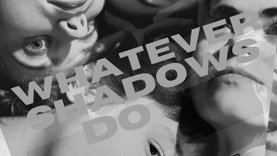 Whatever shadows do